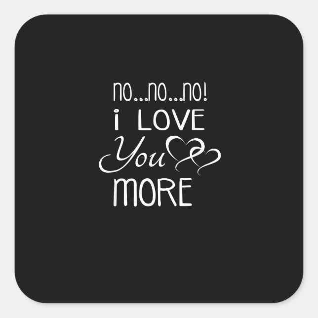 No No No Love You More Playful Couple Style  Square Sticker (Front)