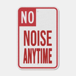 No Noise Anytime Metal Sign