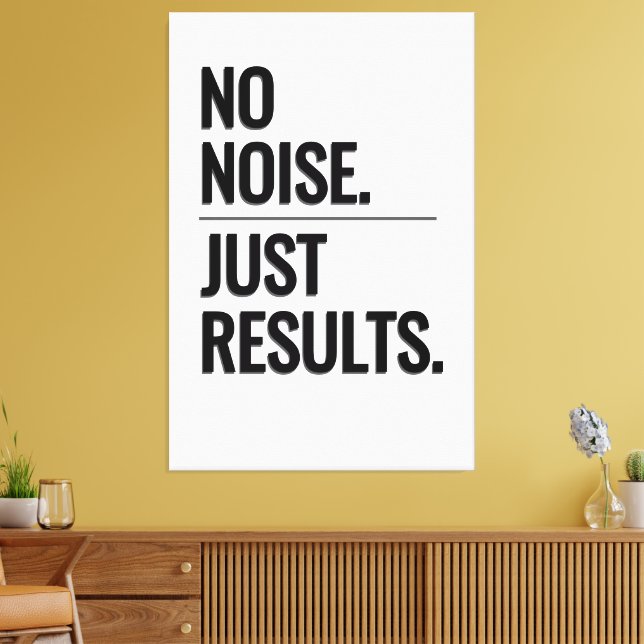 NO NOISE. JUST RESULTS. – Customizable Statement Canvas Print (Insitu(LivingRoom))