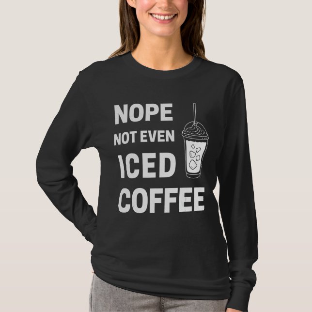 No Not Even Iced Coffee Ramadan T-Shirt (Front)