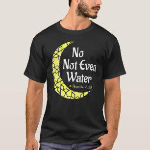 No Not Even Water My First Ramadan Mubark Classic T-Shirt