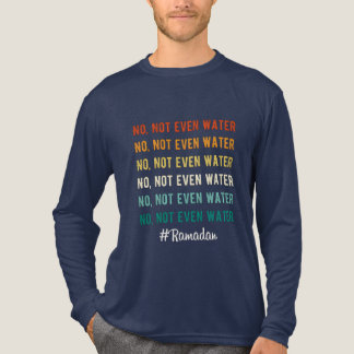 No Not Even Water Ramadan Typography Tri-Blend Shirt