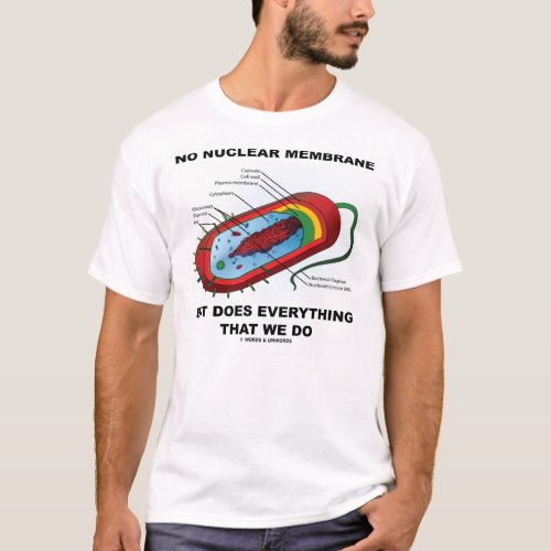 No Nuclear Membrane Prokaryote T_Shirt