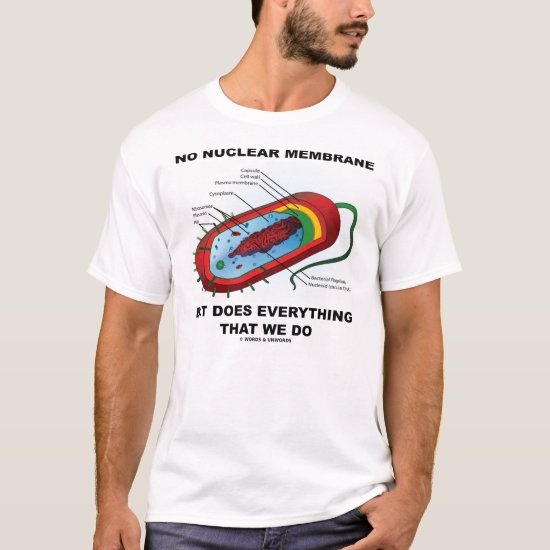 No Nuclear Membrane (Prokaryote) T-Shirt