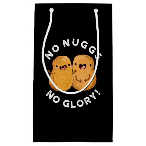 No Nuggs No Glory Funny Nuggets Pun Dark BG Small Gift Bag