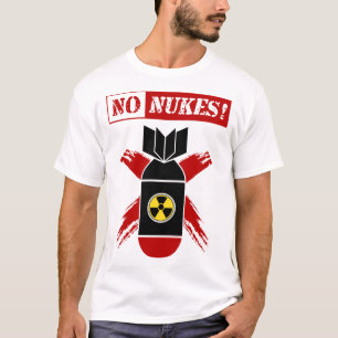 NO NUKES Anti-nuclear weapon! T-Shirt