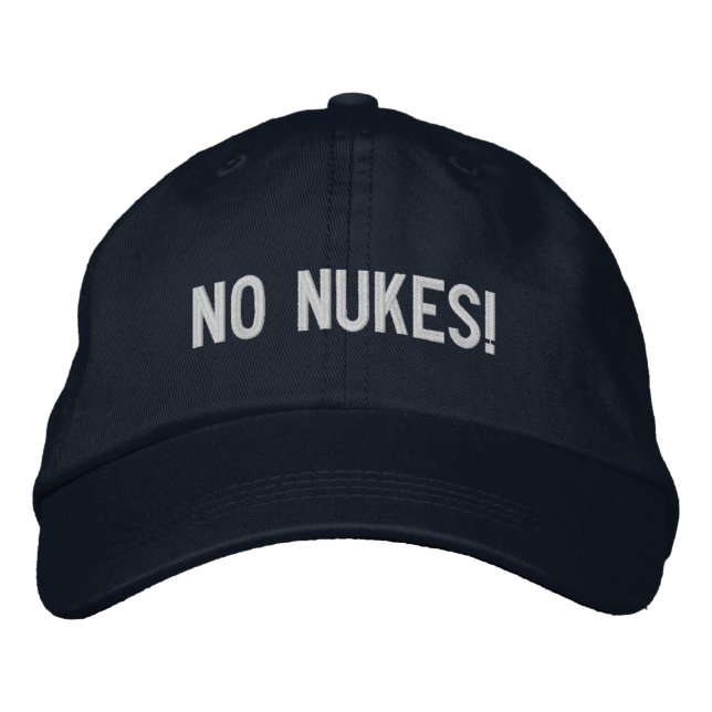 NO NUKES! EMBROIDERED BASEBALL CAP (Front)