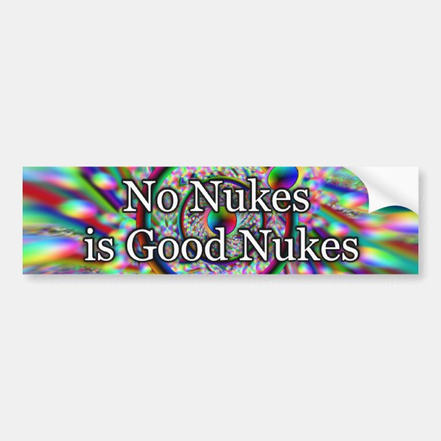 No Nukes is Good Nukes Bumper Sticker (Front)