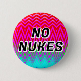 NO NUKES ( you may change the words ) Button