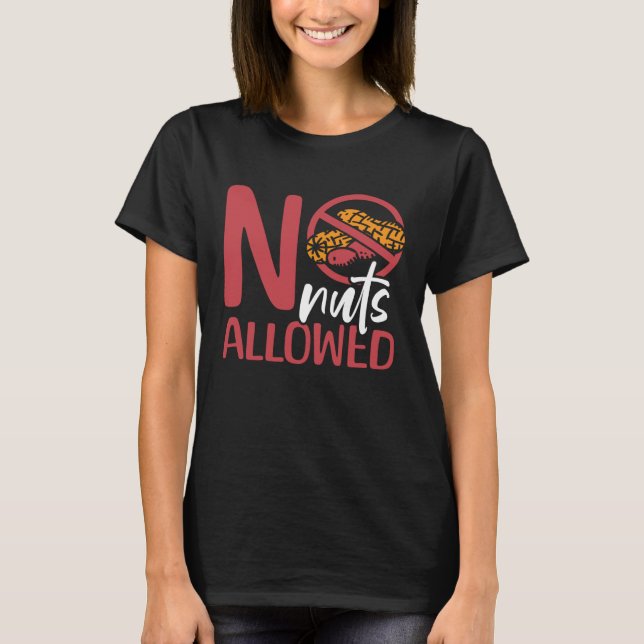 No Nuts Allowed Peanut Allergic Peanut Allergy  2 T-Shirt (Front)