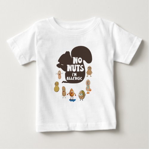 No Nuts Im Allergic Peanut Allergy Awareness Baby T_Shirt