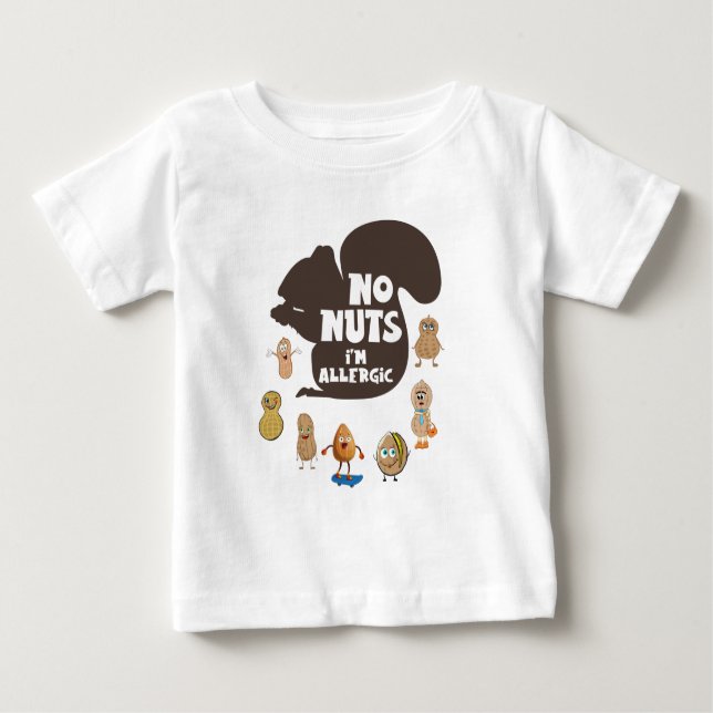 No Nuts I'm Allergic Peanut Allergy Awareness Baby T-Shirt (Front)