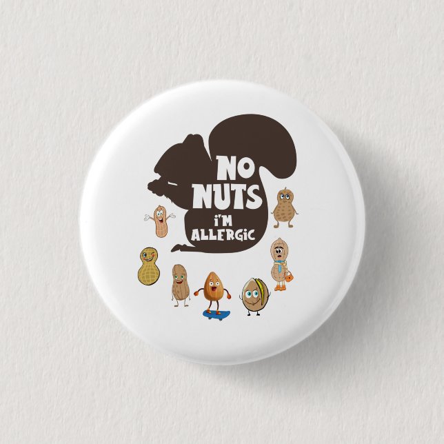 No Nuts I'm Allergic Peanut Allergy Awareness Button (Front)