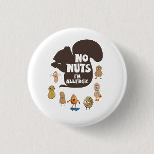 No Nuts I'm Allergic Peanut Allergy Awareness Button