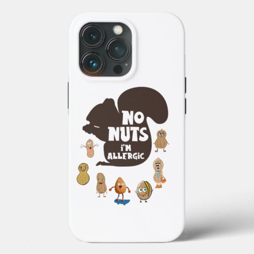 No Nuts Im Allergic Peanut Allergy Awareness iPhone 13 Pro Case
