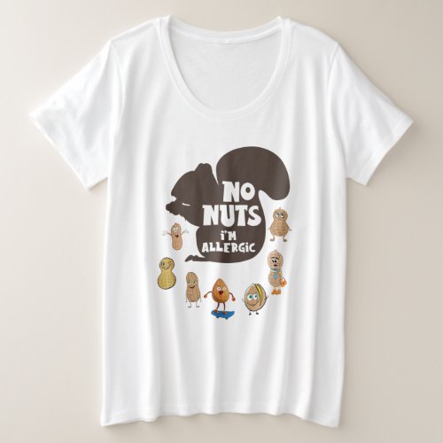 No Nuts Im Allergic Peanut Allergy Awareness Plus Size T_Shirt