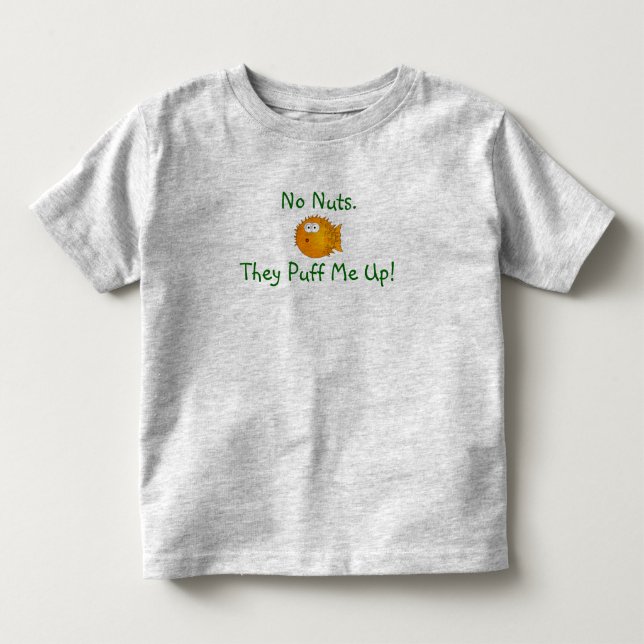 No Nuts. They Puff Me Up! Toddler T-shirt (Front)