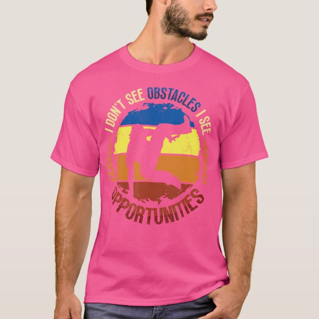 No Obstacles I See Opportunities Freerunning Parko T-Shirt (Front)