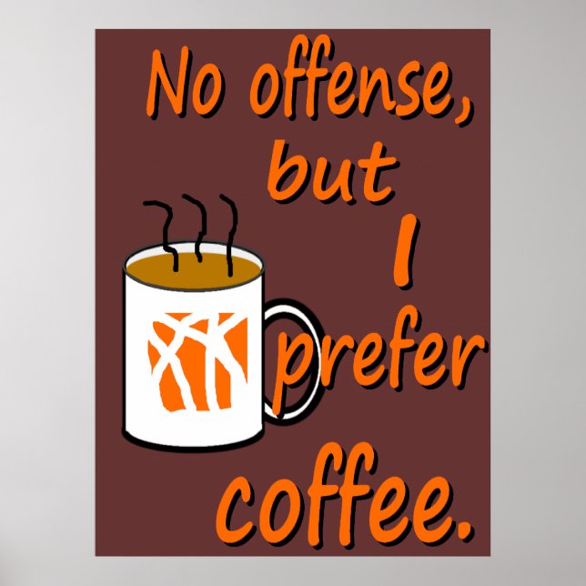 No Offense I Prefer Coffee Poster (Front)