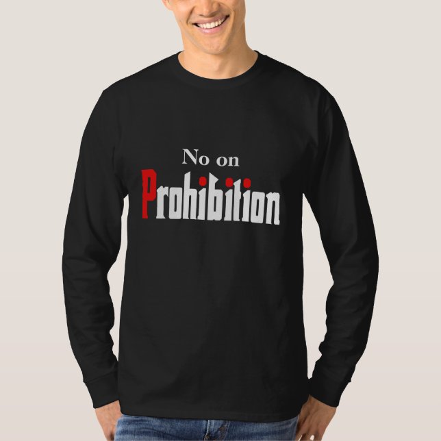 No on Prohibition T-Shirt (Front)