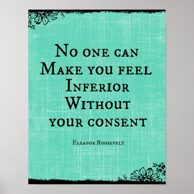 No One Can Make You Feel Inferior Quote Poster Zazzle   No One Can Make You Feel Inferior Quote Poster R04f98ebf85d243ee930c08ffb202a214 Wvw 8byvr 630 