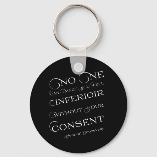 No one can make you feel inferior  Womens Rights  Keychain