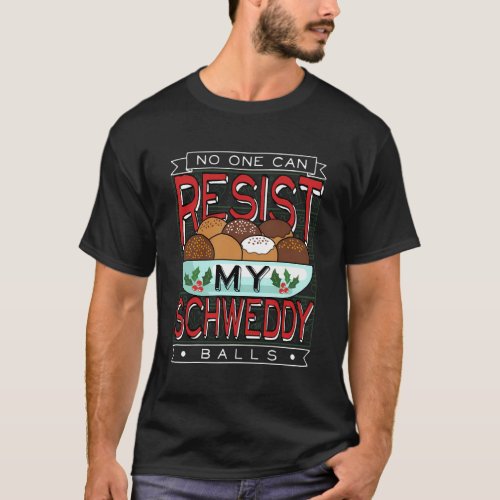 No One Can Resist My Schweddy Ball Candy T_Shirt
