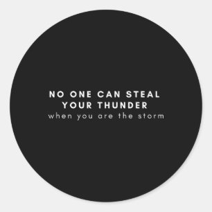No One Can Steal Your Thunder When You Are The Sto Classic Round Sticker