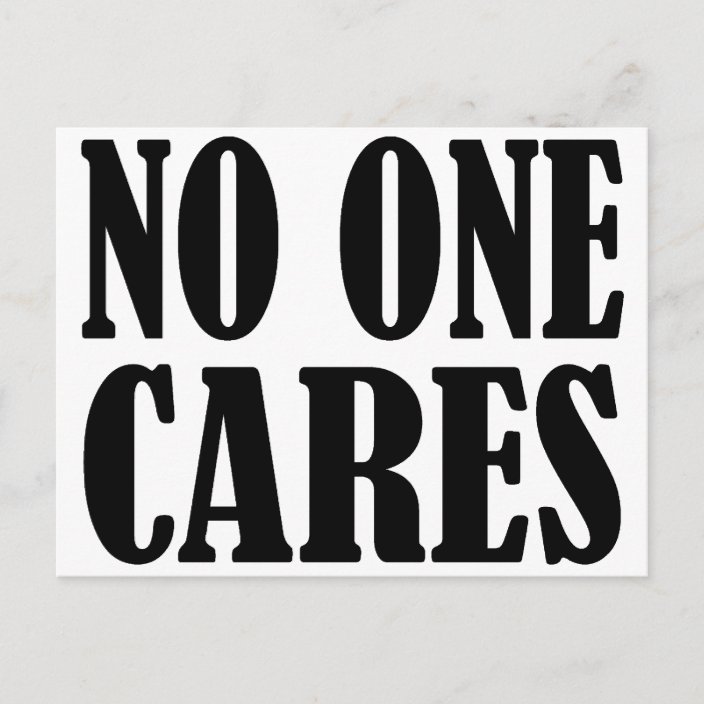 No One Cares Postcard Zazzle Com   No One Cares Postcard R0adf9d39c6cf404d8ae5fb0899813a8e Ucbjp 704 