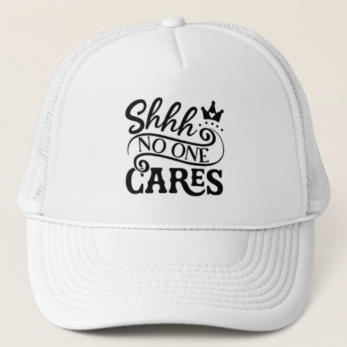 No One Cares Typography Quote Trucker Hat