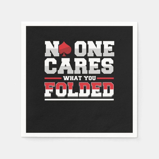 No One Cares What You Folded Poker Casino Gift Napkins (Front)