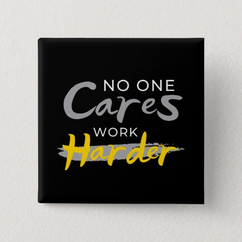 No One Cares Work Harder Gym Motivation Quote Button