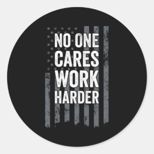 No One Cares Work Harder Motivational Workout Gym Classic Round Sticker