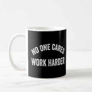 No One Cares Work Harder Motivational Workout Gym Coffee Mug