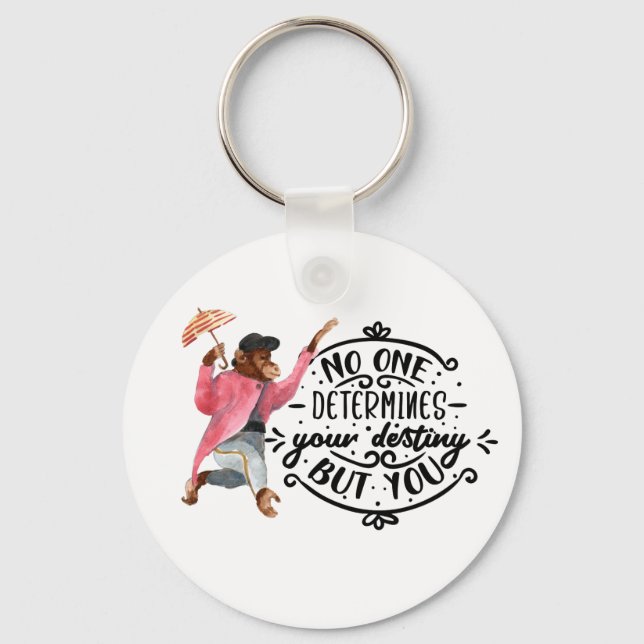 No One Determines Your Destiny But You With Monkey Keychain (Front)