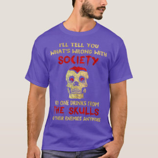 No One Drinks From The Skulls Of Their Enemies Any T-Shirt