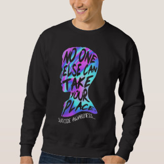 No One Else Can Take Your Place Suicide Awareness Sweatshirt