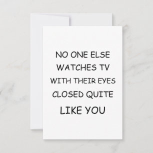 No one else watches tv with their eyes closed thank you card