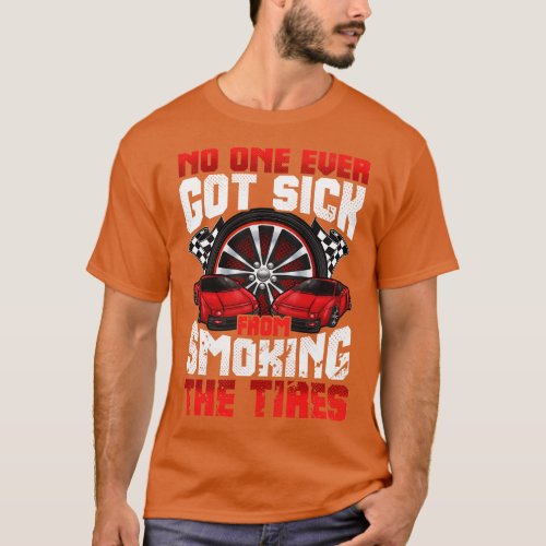No One Ever Got Sick From Smoking The Tires s Auto T_Shirt