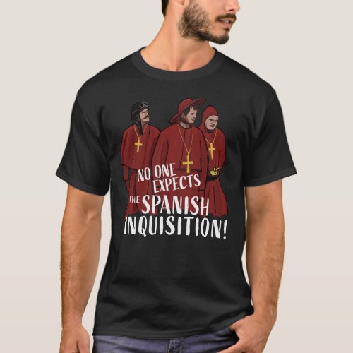 No One Expects the Spanish Inquisition Classic T_ T_Shirt