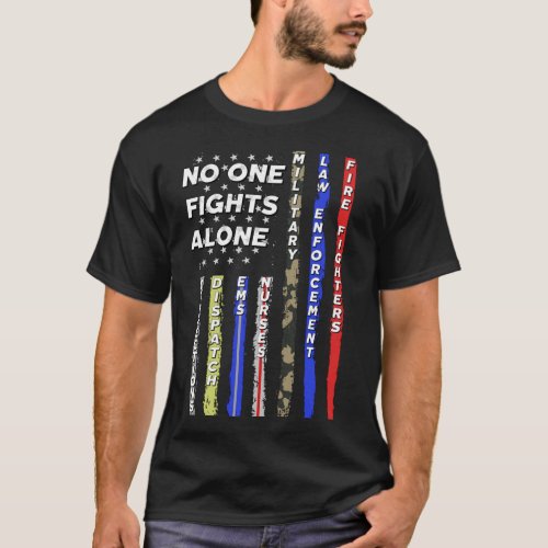 No One Fights Alone USA Flag Thin Line Police Fire T_Shirt