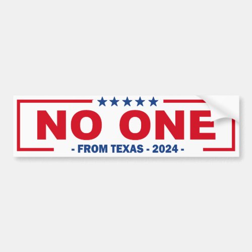 NO ONE FROM TEXAS 2024 BUMPER STICKER