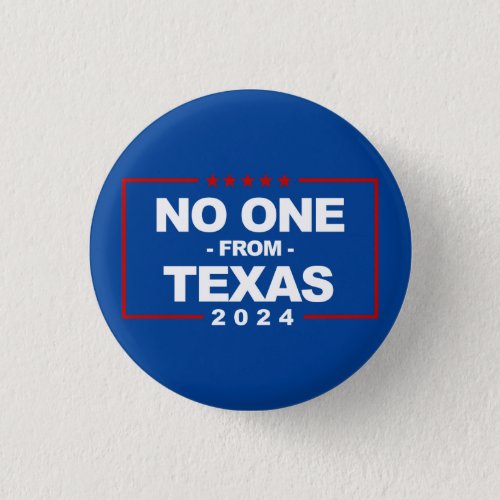 No one from Texas 2024 Button