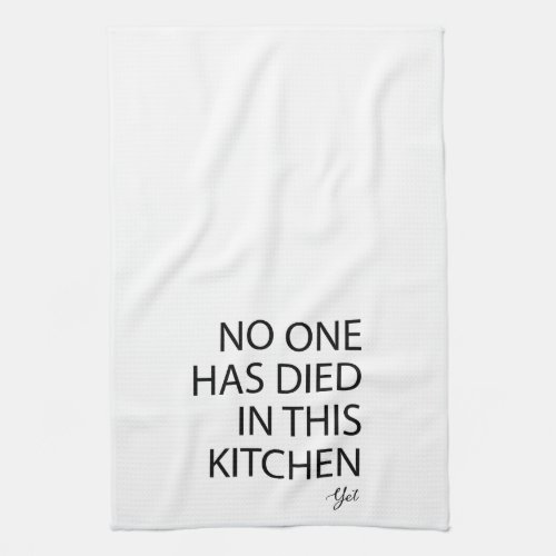 No One Has Died In This Kitchen Yet Funny Towel