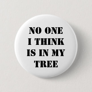 No one I think is in my tree Button