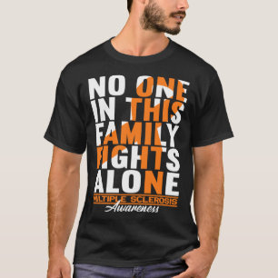 No One In This Family Fights Alone I MS Multiple S T-Shirt