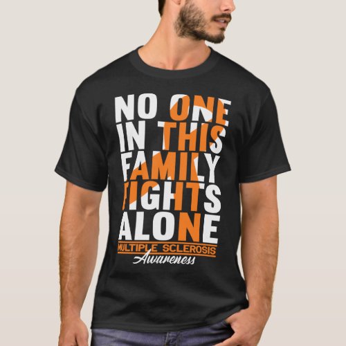 No One In This Family Fights Alone I MS Multiple S T_Shirt
