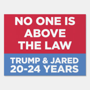No One is Above Law Trump Jared 20-24 Years 18x24 Sign