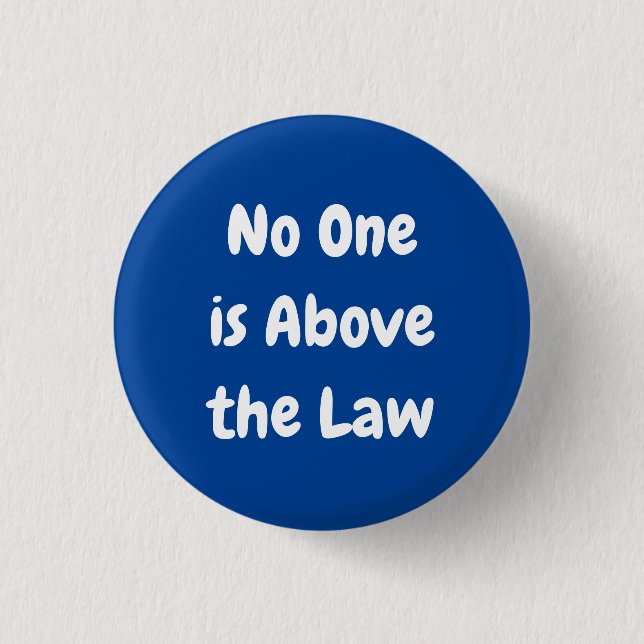 No One is Above the Law Button (Front)