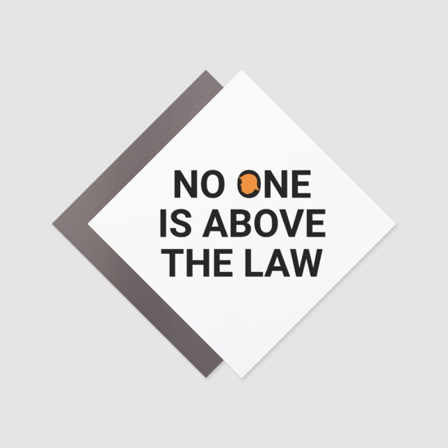 No one is above the law  car magnet (Front)